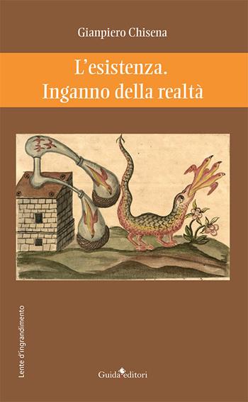 L' esistenza. Inganno della realtà - Gianpiero Chisena - Libro Guida 2022, Lente d'ingrandimento | Libraccio.it