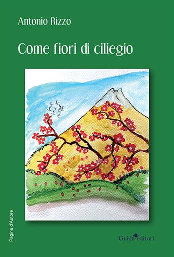 Come fiori di ciliegio - Antonio Rizzo - Libro Guida 2022, Pagine d'autore | Libraccio.it