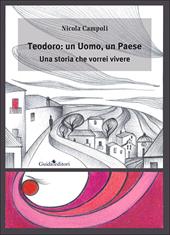 Teodoro: un uomo, un paese. Una storia che vorrei vivere