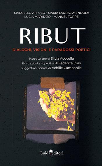 Ribut. Dialoghi, visioni e paradossi poetici - Marcello Affuso, Maria Laura Amendola, Lucia Maritato - Libro Guida 2022, Pagine d'autore | Libraccio.it