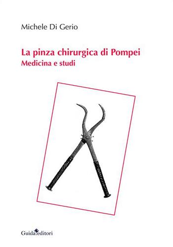 La pinza chirurgica di Pompei. Medicina e studi - Michele Di Gerio - Libro Guida 2022, Ateneo/Ricerca | Libraccio.it