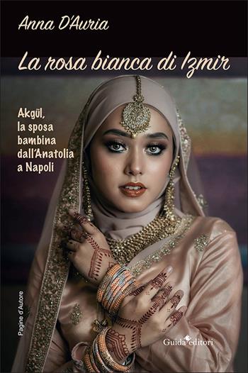 La rosa bianca di Izmir - Anna D'Auria - Libro Guida 2022, Pagine d'autore | Libraccio.it
