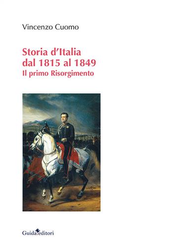 Storia d’Italia dal 1815 al 1849. Il primo Risorgimento - Vincenzo Cuomo - Libro Guida 2022, Ateneo/Ricerca | Libraccio.it
