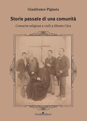 Storie passate di una comunità. Cronache religiose e civili a Oliveto Citra - Gianfranco Pignata - Libro Guida 2022, Pagine d'autore | Libraccio.it