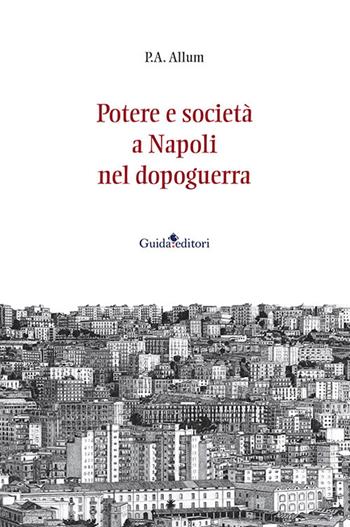 Potere e società a Napoli nel dopoguerra - Percy Allum - Libro Guida 2023, Ateneo/Ricerca | Libraccio.it