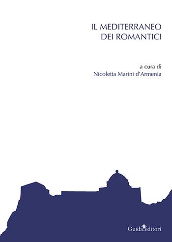 Il Mediterraneo dei romantici  - Libro Guida 2022 | Libraccio.it