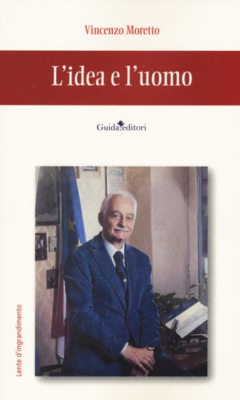 L'idea e l'uomo - Vincenzo Moretto - Libro Guida 2023, Lente d'ingrandimento | Libraccio.it