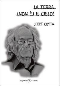 La terra (non è) il cielo! Con Libro in brossura - Beppe Costa - Libro Gilgamesh Edizioni 2014, Le zanzare. Poesia scelta | Libraccio.it