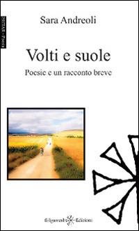 Volti e suole - Sara Andreoli - Libro Gilgamesh Edizioni 2014, Ishtar. Poesia | Libraccio.it
