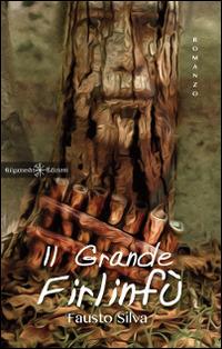 Il grande Firlinfù - Fausto Silva - Libro Gilgamesh Edizioni 2014, Anunnaki. Narrativa | Libraccio.it