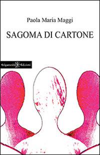 Sagoma di cartone. Con Libro in brossura - Paola Maria Maggi - Libro Gilgamesh Edizioni 2015, Anunnaki. Narrativa | Libraccio.it