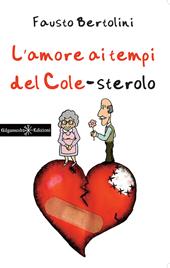 L' amore ai tempi del cole-sterolo. Con Libro in brossura