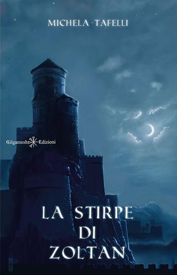 La stirpe di Zoltan. Con Libro in brossura - Michela Tafelli - Libro Gilgamesh Edizioni 2015, Anunnaki. Narrativa | Libraccio.it