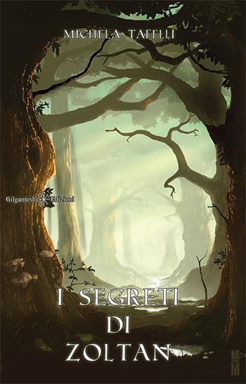 I segreti di Zoltan. Con Libro in brossura - Michela Tafelli - Libro Gilgamesh Edizioni 2015, Anunnaki. Narrativa | Libraccio.it