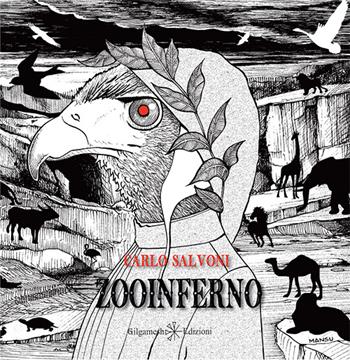 Zooinferno. Con Libro in brossura - Carlo Salvoni - Libro Gilgamesh Edizioni 2015, AN. Libri per bambini e ragazzi | Libraccio.it