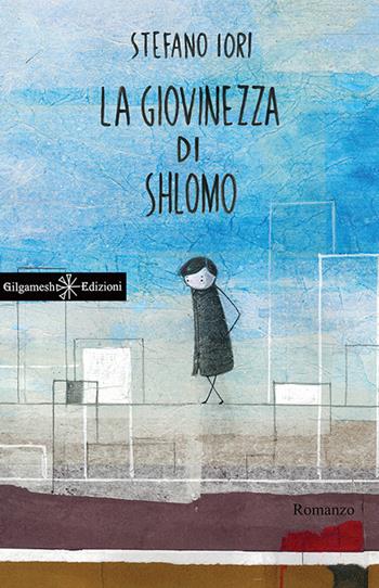 La giovinezza di Shlomo. Con Libro in brossura - Stefano Iori - Libro Gilgamesh Edizioni 2015, Anunnaki. Narrativa | Libraccio.it