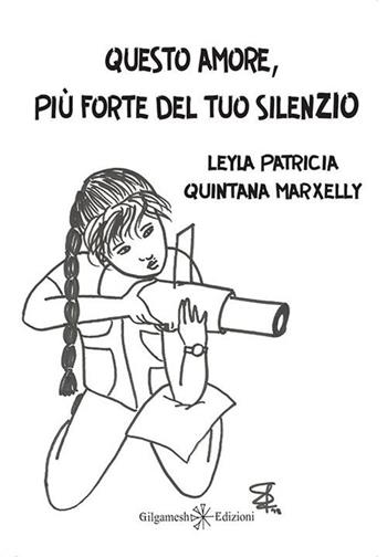 Questo amore, più forte del tuo silenzio. Con Libro in brossura - Leyla P. Quintana Marxelly - Libro Gilgamesh Edizioni 2015, Le zanzare. Poesia scelta | Libraccio.it