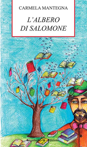 L' albero di Salomone. Con Libro in brossura - Carmela Mantegna - Libro Gilgamesh Edizioni 2015, AN. Libri per bambini e ragazzi | Libraccio.it