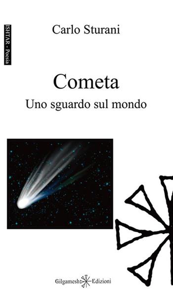 Cometa - Carlo Sturani - Libro Gilgamesh Edizioni 2015, Ishtar. Poesia | Libraccio.it