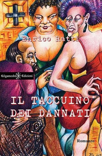 Il taccuino dei dannati - Enrico Ratti - Libro Gilgamesh Edizioni 2015, Anunnaki. Narrativa | Libraccio.it
