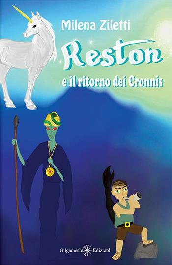 Reston e il ritorno dei Cronnis. Con Libro in brossura - Milena Ziletti - Libro Gilgamesh Edizioni 2016, AN. Libri per bambini e ragazzi | Libraccio.it