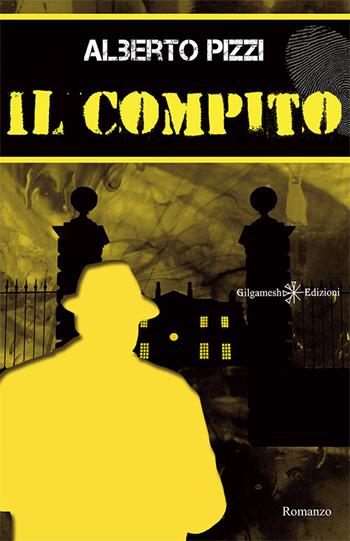 Il compito - Alberto Pizzi - Libro Gilgamesh Edizioni 2016, Anunnaki. Narrativa | Libraccio.it