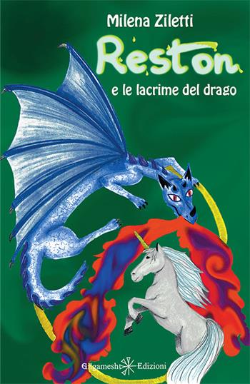 Reston e le lacrime del drago. Con Libro in brossura - Milena Ziletti - Libro Gilgamesh Edizioni 2016, AN. Libri per bambini e ragazzi | Libraccio.it