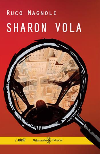 Sharon vola. Con Libro in brossura - Ruco Magnoli - Libro Gilgamesh Edizioni 2016, Anunnaki. Narrativa | Libraccio.it