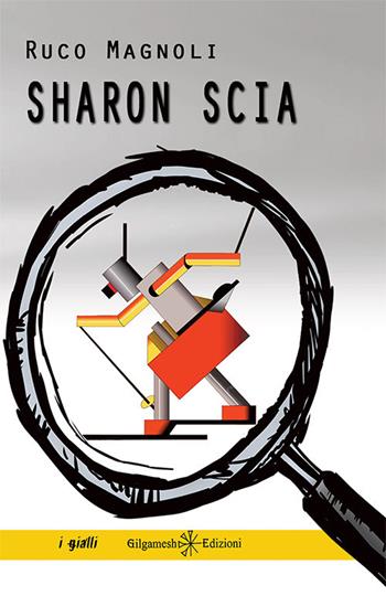 Sharon scia. Con Libro in brossura - Ruco Magnoli - Libro Gilgamesh Edizioni 2018, Anunnaki. Narrativa | Libraccio.it