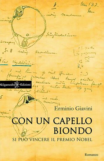 Con un capello biondo si può vincere il premio Nobel. Con Libro in brossura - Erminio Giavini - Libro Gilgamesh Edizioni 2017, Anunnaki. Narrativa | Libraccio.it