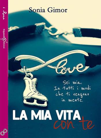 La mia vita con te. Ediz. integrale - Sonia Gimor - Libro Gilgamesh Edizioni 2017 | Libraccio.it