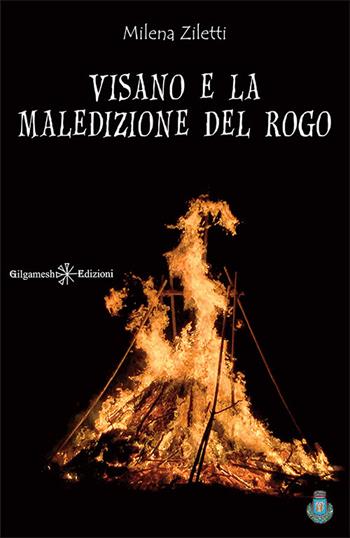 Visano e la maledizione del rogo. Con Libro in brossura - Milena Ziletti - Libro Gilgamesh Edizioni 2017, Anunnaki. Narrativa | Libraccio.it