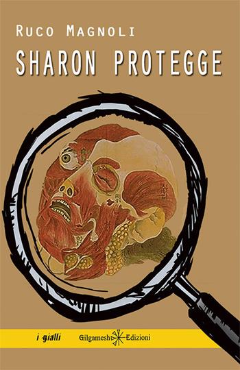 Sharon protegge. Con Libro in brossura - Ruco Magnoli - Libro Gilgamesh Edizioni 2018, Anunnaki. Narrativa | Libraccio.it