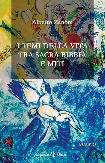 I temi della vita tra Sacra Bibbia e miti. Con Libro in brossura - Alberto Zanoni - Libro Gilgamesh Edizioni 2018, Enki | Libraccio.it