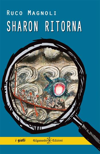 Sharon ritorna. Con Libro in brossura - Ruco Magnoli - Libro Gilgamesh Edizioni 2018, Anunnaki. Narrativa | Libraccio.it