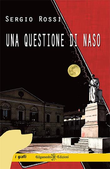 Una questione di naso. Con Libro in brossura - Sergio Rossi - Libro Gilgamesh Edizioni 2018, Anunnaki. Narrativa | Libraccio.it