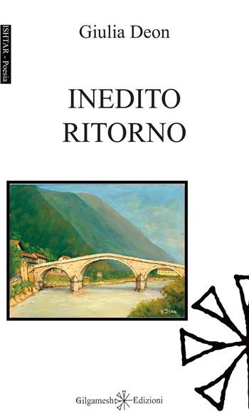 Inedito ritorno. Con Libro in brossura - Giulia Deon - Libro Gilgamesh Edizioni 2019, Ishtar. Poesia | Libraccio.it