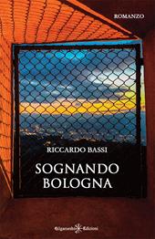 Sognando Bologna. Con Libro in brossura