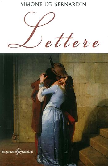 Lettere - Simone De Bernardin - Libro Gilgamesh Edizioni 2019 | Libraccio.it