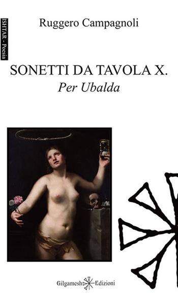Sonetti da tavola X. Per Ubalda - Ruggero Campagnoli - Libro Gilgamesh Edizioni 2019 | Libraccio.it