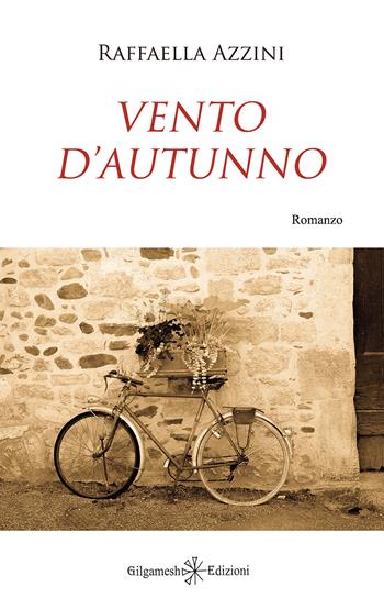 Vento d'autunno. Con Libro in brossura - Raffaella Azzini - Libro Gilgamesh Edizioni 2019 | Libraccio.it