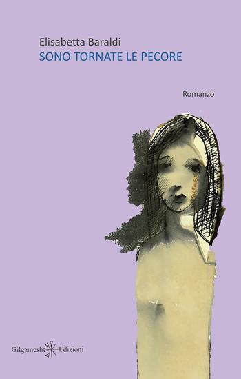 Sono tornate le pecore. Con Libro in brossura - Elisabetta Baraldi - Libro Gilgamesh Edizioni 2019, Anunnaki. Narrativa | Libraccio.it
