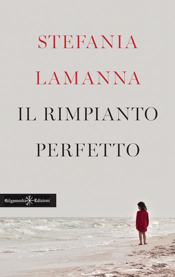 Il rimpianto perfetto. Con Libro in brossura - Stefania Lamanna - Libro Gilgamesh Edizioni 2019, Anunnaki. Narrativa | Libraccio.it