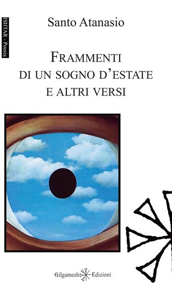 Frammenti di un sogno d'estate e altri versi. Con Libro in brossura - Santo Atanasio - Libro Gilgamesh Edizioni 2020, Ishtar. Poesia | Libraccio.it