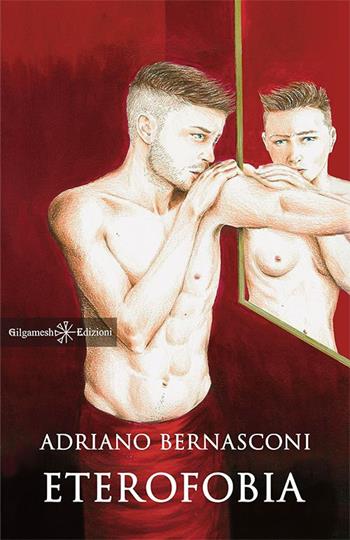Eterofobia - Adriano Bernasconi - Libro Gilgamesh Edizioni 2020 | Libraccio.it