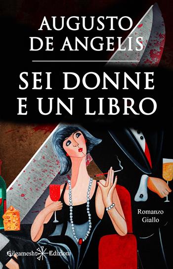 Sei donne e un libro - Augusto De Angelis - Libro Gilgamesh Edizioni 2020 | Libraccio.it