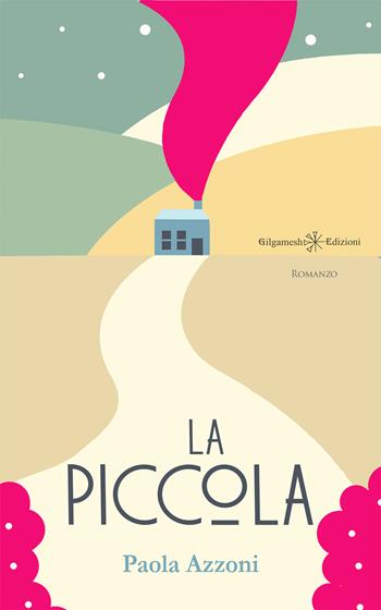 La piccola. Con Libro in brossura - Paola Azzoni - Libro Gilgamesh Edizioni 2020, Anunnaki. Narrativa | Libraccio.it