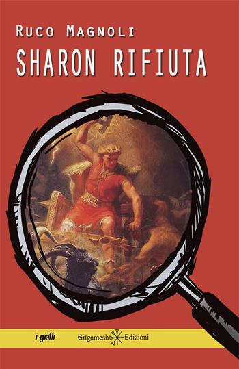 Sharon rifiuta. Con Libro in brossura - Ruco Magnoli - Libro Gilgamesh Edizioni 2020, Anunnaki. Narrativa | Libraccio.it