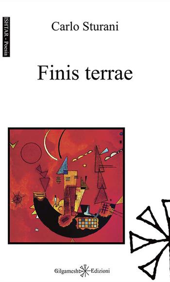Finis terrae. Con Libro in brossura - Carlo Sturani - Libro Gilgamesh Edizioni 2021, Ishtar. Poesia | Libraccio.it