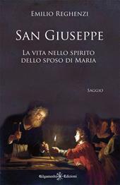 San Giuseppe. La vita nello spirito dello sposo di Maria. Con Libro in brossura